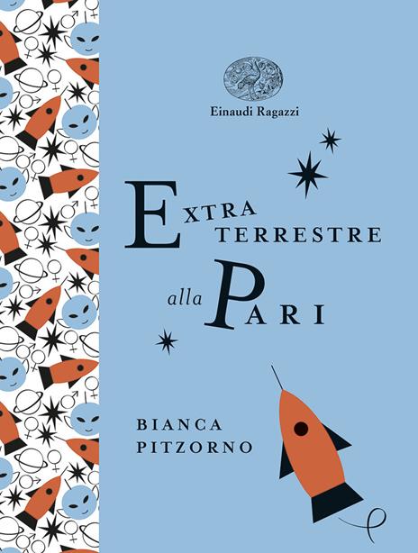 Extraterrestre alla pari. Ediz. a colori. Ediz. deluxe - Bianca Pitzorno - copertina