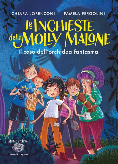 Il caso dell'orchidea fantasma. Le inchieste della Molly Malone. Ediz. a colori - Chiara Lorenzoni,Pamela Pergolini - copertina