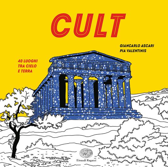 Cult. 40 luoghi tra cielo e terra - Giancarlo Ascari,Pia Valentinis - copertina