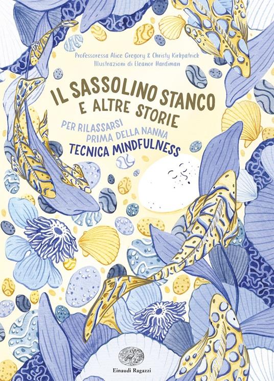 Il sassolino stanco e altre storie per rilassarsi prima della nanna. Ediz. a colori - Christy Kirkpatrick,Alice Gregory - copertina