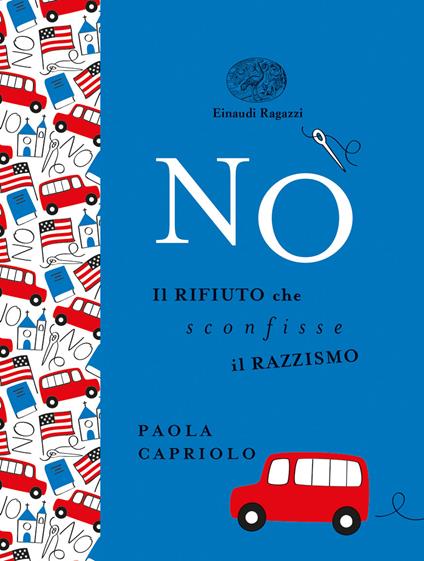 No. Il rifiuto che sconfisse il razzismo. Ediz. a colori. Ediz. deluxe - Paola Capriolo - copertina