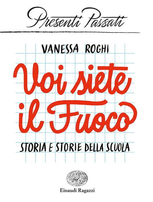 Voi siete il fuoco. Storia e storie della scuola - Vanessa Roghi - copertina