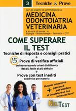 Come superare il test. Per gli esami di ammissione a medicina, odontoiatria, veterinaria e ai corsi di laurea in biologia, biotecnologie, farmacia, CTF