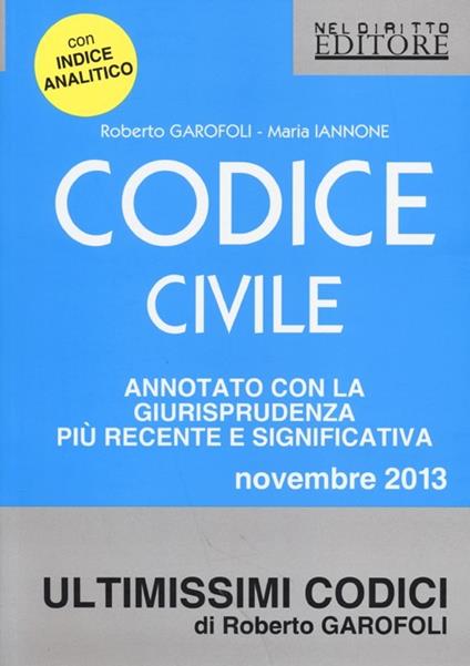 Codice civile. Annotato con la giurisprudenza più recente e significativa - Roberto Garofoli,Maria Iannone - copertina