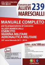 Concorso per 239 allievi marescialli. Manuale completo per la preparazione al concorso allievi marescialli (Esercito Marina Militare Aeronautica). Con Contenuto digitale per download e accesso on line