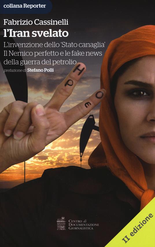 L'Iran svelato. L'invenzione dello «Stato canaglia». Il nemico perfetto e le fake news della guerra del petrolio - Fabrizio Cassinelli - copertina