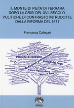 Il monte di pietà di Ferrara dopo la crisi del XVII secolo. Politiche di contrasto introdotte dalla riforma del 1671