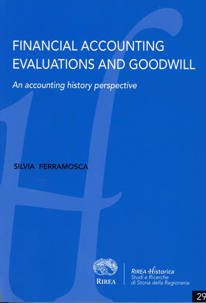 Financial accounting evaluations and goodwill. An accounting history perspective - Silvia Ferramosca - copertina