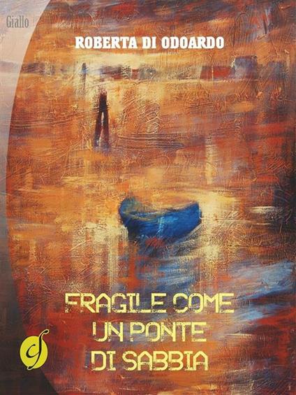 Fragile come un ponte di sabbia - Roberta Di Odoardo - ebook