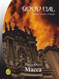 Good evil. Il bene contro il male - Flavia Maria Macca - ebook