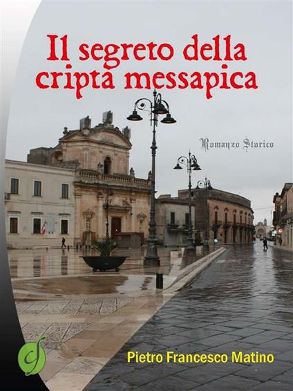 Il segreto della cripta messapica - Pietro Francesco Matino - ebook