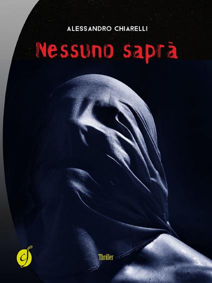 Nessuno saprà - Alessandro Chiarelli - copertina