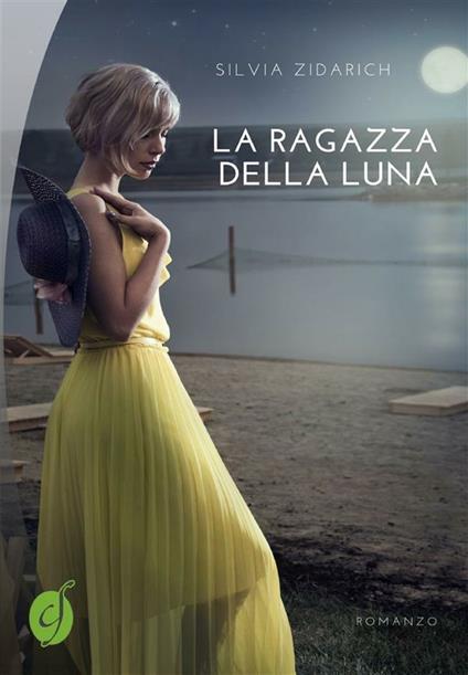 La ragazza della luna - Silvia Zidarich - ebook