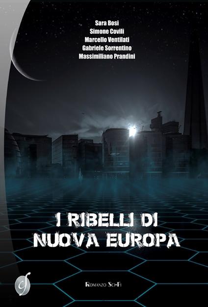 I ribelli di Nuova Europa - Sara Bosi,Simone Covili,Marcello Ventilati - copertina