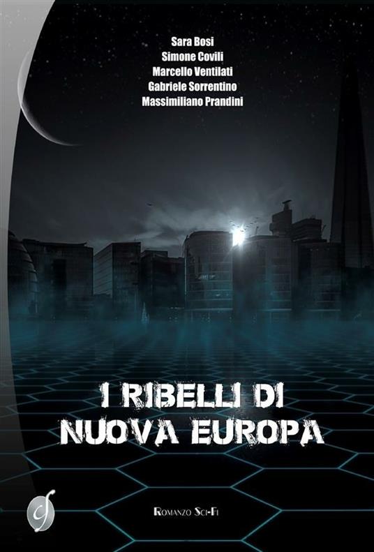 I ribelli di Nuova Europa - Sara Bosi,Simone Covili,Massimiliano Prandini,Gabriele Sorrentino - ebook