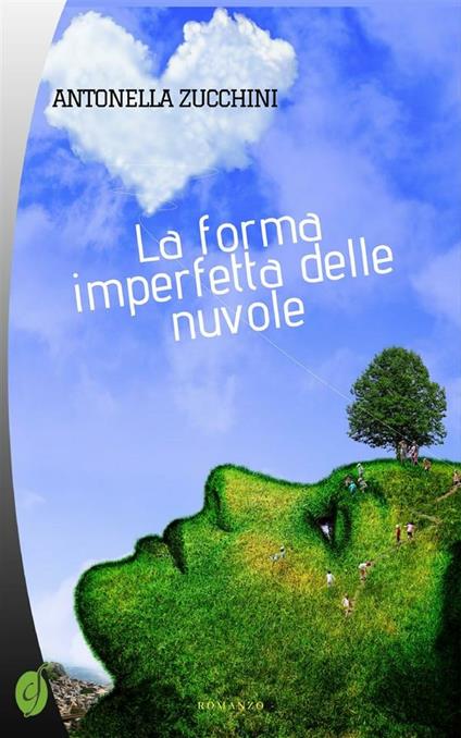 La forma imperfetta delle nuvole - Antonella Zucchini - ebook
