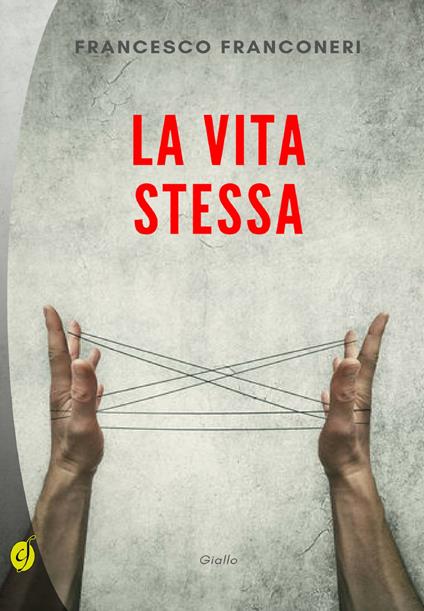 La vita stessa - Francesco Franconeri - copertina