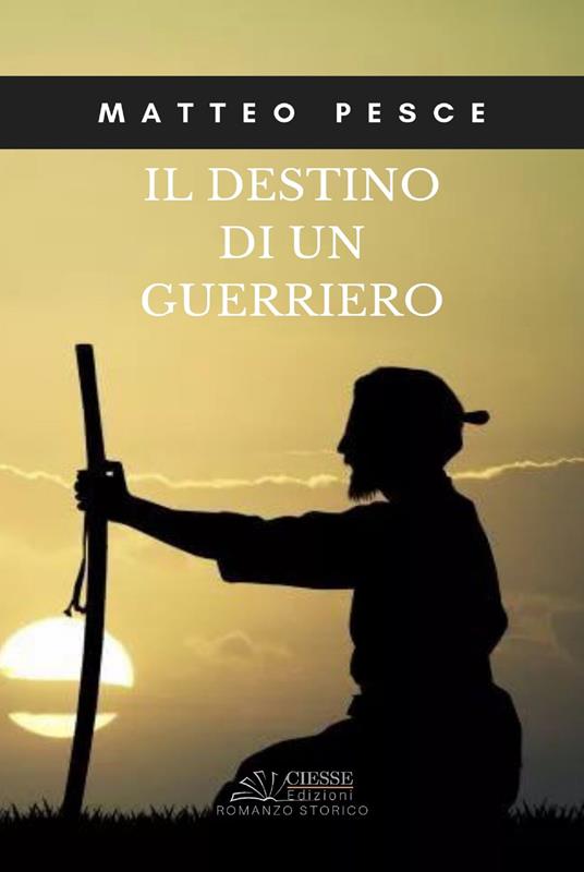 Il destino di un guerriero - Matteo Pesce - copertina