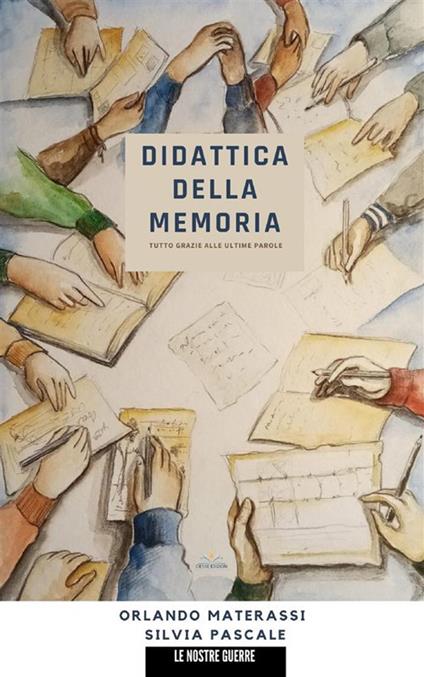 Didattica della memoria. Tutto grazie alle ultime parole - Orlando Materassi,Silvia Pascale,Gabriella Di Stefano - ebook