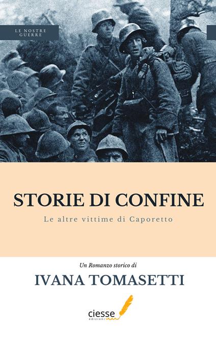 Storie di confine. Le altre vittime di Caporetto - Ivana Tomasetti - copertina