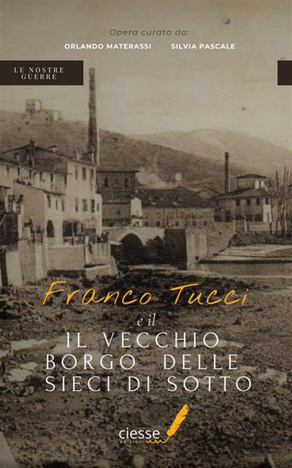 Franco Tucci e il vecchio borgo delle Sieci di Sotto - Orlando Materassi,Silvia Pascale - ebook