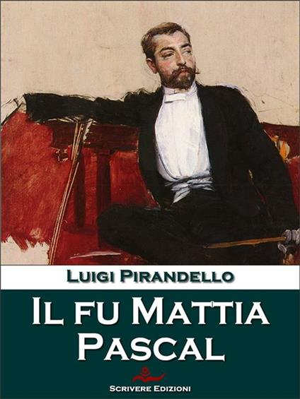 Il fu Mattia Pascal - Luigi Pirandello - ebook