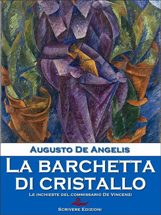 La barchetta di cristallo. Le inchieste del commissario De Vincenzi - Augusto De Angelis - ebook