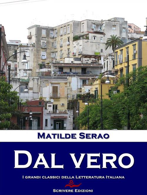 Dal vero - Serao, Matilde - Ebook - EPUB2 con Adobe DRM | IBS