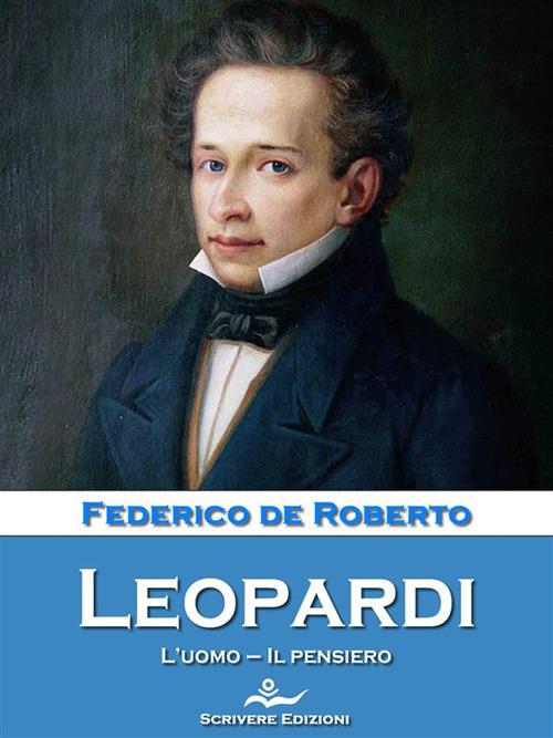 Leopardi. L'uomo. Il pensiero - Federico De Roberto - ebook
