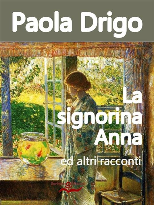 La signorina Anna ed altri racconti - Paola Drigo - ebook