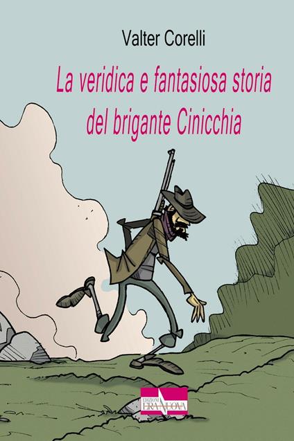 La veridica e fantasiosa storia del brigante Cinicchia - Valter Corelli - copertina