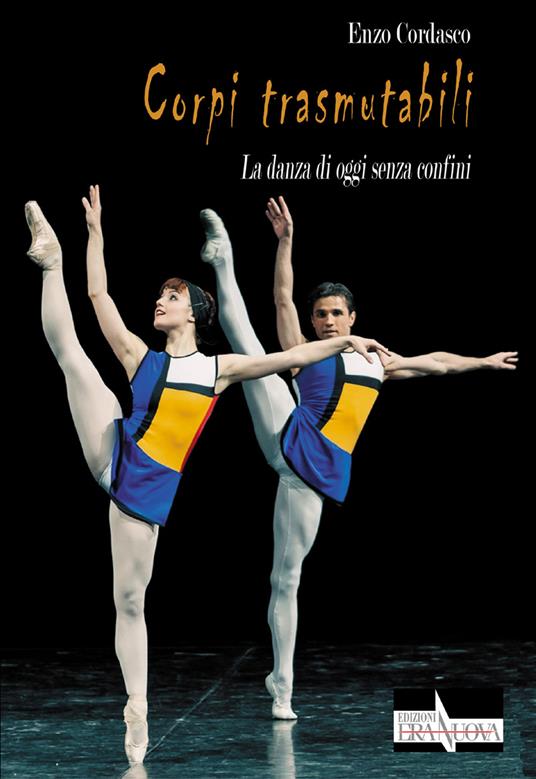 Corpi trasmutabili. La danza di oggi senza confini - Enzo Cordasco - copertina