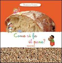 Come si fa il pane? Scopriamo insieme. Ediz. illustrata - Karine Harel - copertina