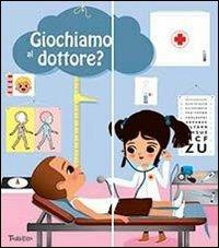 Giochiamo al dottore? Ediz. illustrata. Con gadget - Anne-Sophie Baumann - copertina