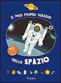 Il mio primo viaggio nello spazio. Ediz. illustrata - copertina