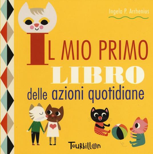 Il mio primo libro delle azioni quotidiane. Ediz. a colori - Ingela P. Arrhenius - copertina