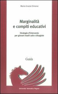 Marginalità e compiti educativi. Strategie d'intervento per giovani madri sole e disagiate - M. Grazia Simone - copertina