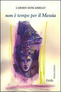 Non è tempo per il Messia - Carmen Moscariello - copertina