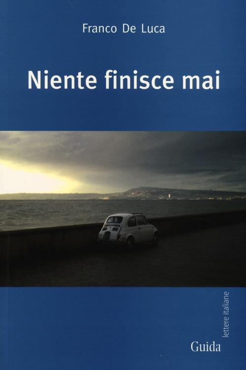 Niente finisce mai - Franco De Luca - copertina