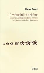 L' irriducibilità del fine. Modernità, antropomorfismo ed etica del pensiero di Robert Spaemann