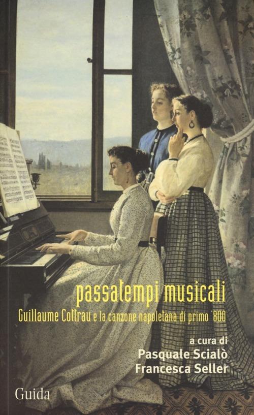 Passatempi musicali. Guillaume Cottrau e la canzone napoletana di primo '800 - copertina