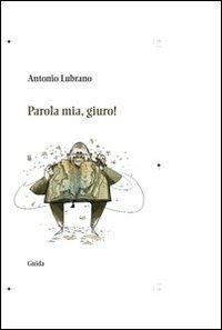 Parola mia, giuro! - Antonio Lubrano - copertina