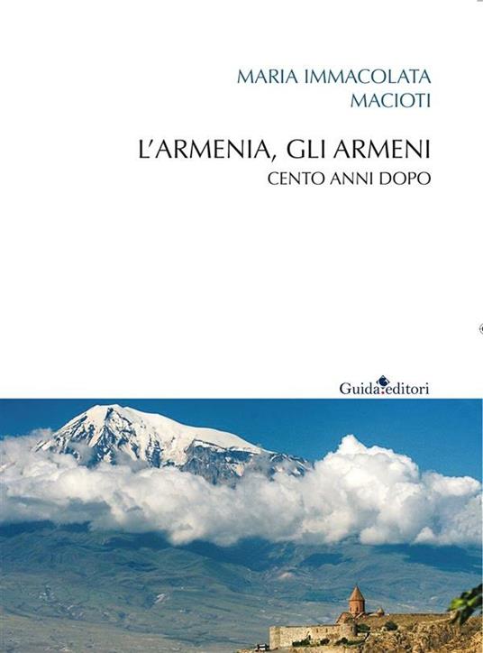 L' Armenia, gli armeni. Cento anni dopo - Maria Immacolata Macioti - ebook