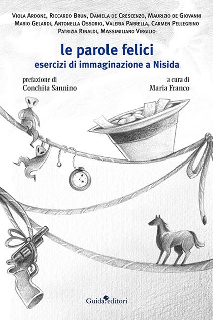 Le parole felici. Esercizi di immaginazione a Nisida - Maria Franco - ebook