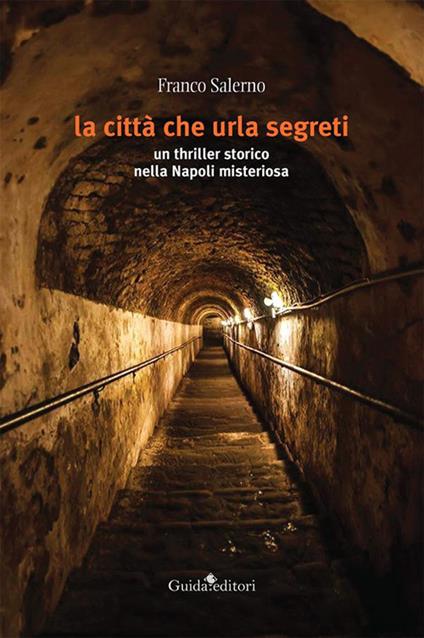 La città che urla segreti. Un thriller storico nella Napoli misteriosa - Franco Salerno - ebook