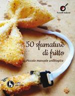 50 sfumature di fritto. Piccolo manuale untologico