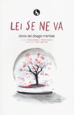 Lei se ne va. Storie del disagio mentale