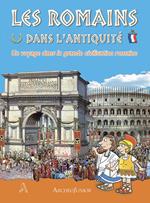 Gli antichi romani. Un viaggio nella grande civiltà romana. Ediz. francese