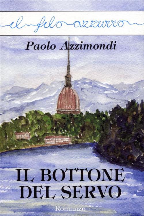 Il bottone del servo - Paolo Azzimondi - ebook