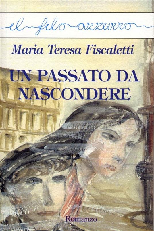 Un passato da nascondere - Maria Teresa Fiscaletti - ebook